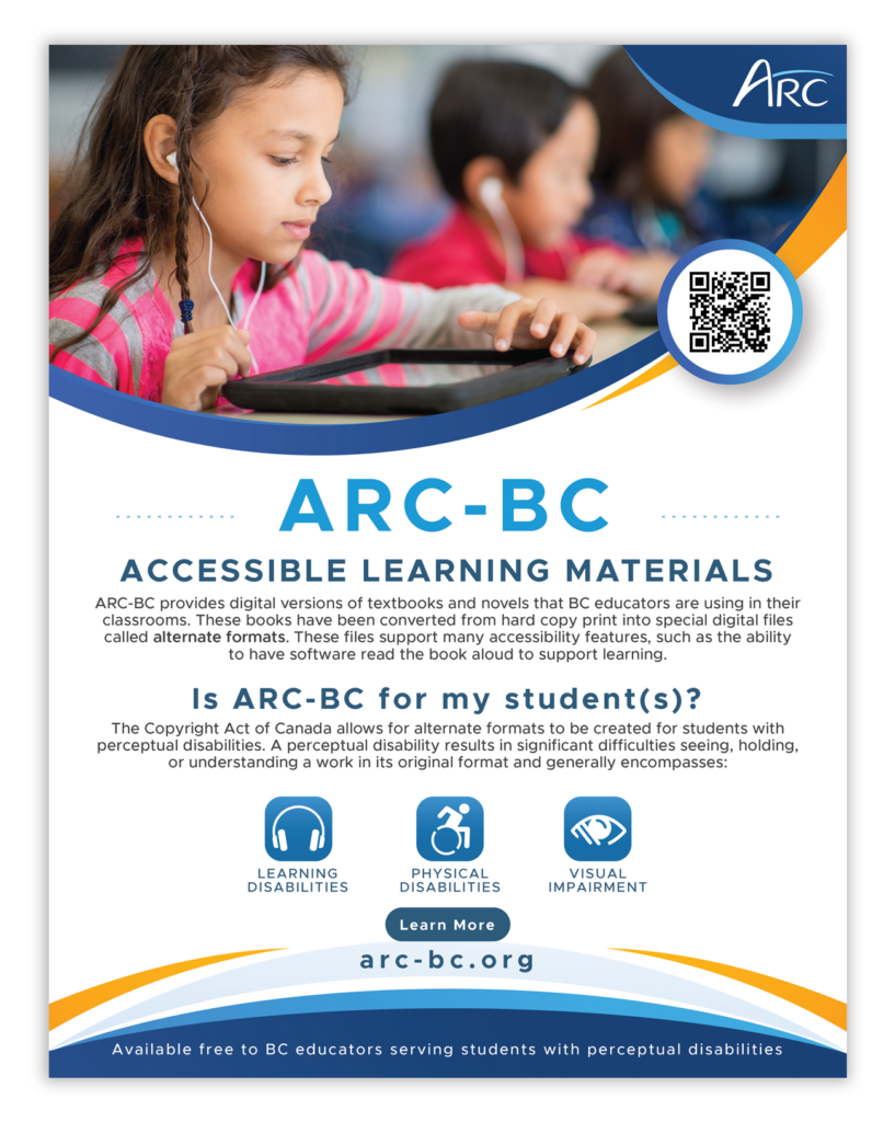 Image is of a poster for ARC-BC, the top has a student using a tablet with earbuds, underneath describes accessible learning materials that ARC-BC offers, as discussed above, and a section called "Is ARC-BC for my students?" the description of which was also discussed above